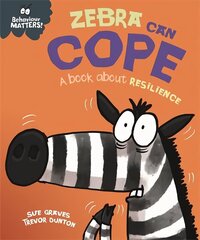 Behaviour Matters: Zebra Can Cope - A book about resilience цена и информация | Книги для малышей | pigu.lt