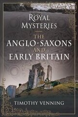 Royal Mysteries: The Anglo-Saxons and Early Britain цена и информация | Фантастика, фэнтези | pigu.lt