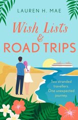 Wish Lists and Road Trips: An opposites-attract, forced-proximity romance - the perfect summer read! kaina ir informacija | Fantastinės, mistinės knygos | pigu.lt