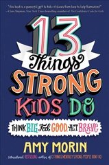 13 Things Strong Kids Do: Think Big, Feel Good, Act Brave цена и информация | Книги для подростков и молодежи | pigu.lt