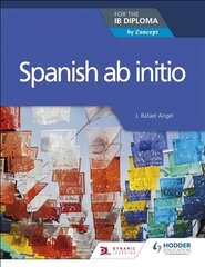 Spanish ab initio for the IB Diploma: by Concept цена и информация | Книги для подростков и молодежи | pigu.lt