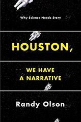 Houston, We Have a Narrative: Why Science Needs Story цена и информация | Развивающие книги | pigu.lt