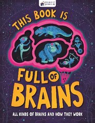 This Book is Full of Brains: All Kinds of Brains and How They Work цена и информация | Книги для подростков и молодежи | pigu.lt