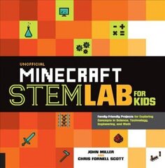 Unofficial Minecraft STEM Lab for Kids: Family-Friendly Projects for Exploring Concepts in Science, Technology, Engineering, and Math, Volume 16 цена и информация | Книги для подростков и молодежи | pigu.lt