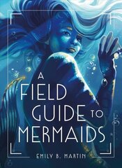 Field Guide to Mermaids цена и информация | Книги для подростков и молодежи | pigu.lt