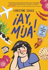 !Ay, Mija! (A Graphic Novel): My Bilingual Summer in Mexico kaina ir informacija | Knygos paaugliams ir jaunimui | pigu.lt