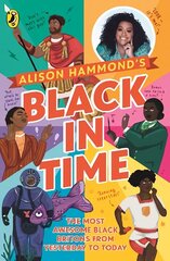 Black in Time: The Most Awesome Black Britons from Yesterday to Today kaina ir informacija | Knygos paaugliams ir jaunimui | pigu.lt