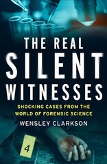 Real Silent Witnesses: Shocking cases from the World of Forensic Science kaina ir informacija | Biografijos, autobiografijos, memuarai | pigu.lt