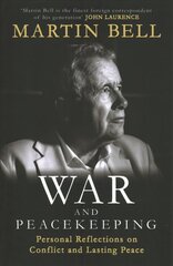 War and Peacekeeping: Personal Reflections on Conflict and Lasting Peace kaina ir informacija | Biografijos, autobiografijos, memuarai | pigu.lt