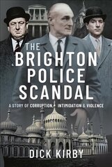 Brighton Police Scandal: A Story of Corruption, Intimidation &amp; Violence kaina ir informacija | Biografijos, autobiografijos, memuarai | pigu.lt