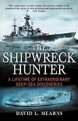 Shipwreck Hunter: A lifetime of extraordinary deep-sea discoveries Main kaina ir informacija | Biografijos, autobiografijos, memuarai | pigu.lt