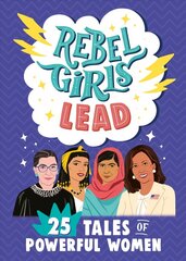 Rebel Girls Lead: 25 Tales of Powerful Women kaina ir informacija | Knygos paaugliams ir jaunimui | pigu.lt