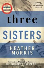 Three Sisters: Triumphant Story Of Love And Survival From The Author Of The Tattooist Of Auschwitz kaina ir informacija | Fantastinės, mistinės knygos | pigu.lt