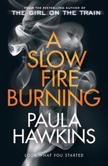 Slow Fire Burning: The addictive new Sunday Times No.1 bestseller from the author of The Girl on the Train kaina ir informacija | Fantastinės, mistinės knygos | pigu.lt