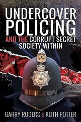 Undercover Policing and the Corrupt Secret Society Within kaina ir informacija | Biografijos, autobiografijos, memuarai | pigu.lt