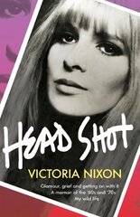 Head Shot: Glamour, grief and getting on with it цена и информация | Биографии, автобиогафии, мемуары | pigu.lt