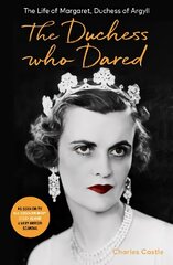 Duchess Who Dared: The Life of Margaret, Duchess of Argyll (The extraordinary story behind A Very British Scandal, starring Claire Foy and Paul Bettany) kaina ir informacija | Biografijos, autobiografijos, memuarai | pigu.lt