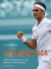 Fedegraphica: A Graphic Biography of the Genius of Roger Federer: Updated edition Revised Edition kaina ir informacija | Biografijos, autobiografijos, memuarai | pigu.lt