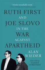 Ruth First and Joe Slovo in the War to End Apartheid kaina ir informacija | Biografijos, autobiografijos, memuarai | pigu.lt