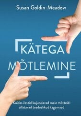 Kätega mõtlemine: Kuidas þestid kujundavad meie mõtteid: üllatavad teaduslikud tagamaad kaina ir informacija | Enciklopedijos ir žinynai | pigu.lt