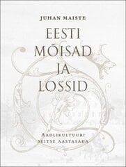 Eesti mõisad ja lossid. Aadlikultuuri seitse aastasada I osa kaina ir informacija | Istorinės knygos | pigu.lt