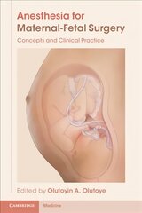 Anesthesia for Maternal-Fetal Surgery: Concepts and Clinical Practice kaina ir informacija | Ekonomikos knygos | pigu.lt