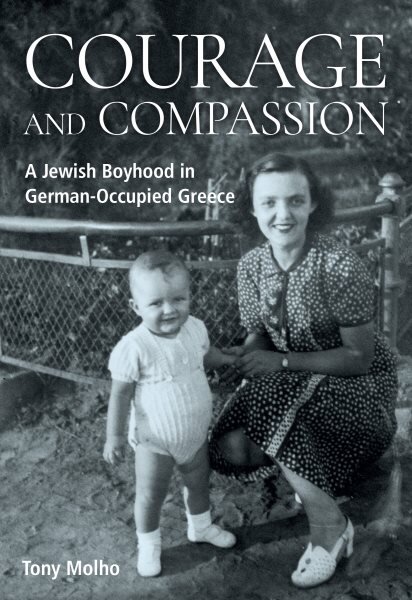 Courage and Compassion: A Jewish Boyhood in German-Occupied Greece цена и информация | Biografijos, autobiografijos, memuarai | pigu.lt