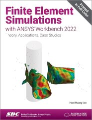 Finite Element Simulations with ANSYS Workbench 2022: Theory, Applications, Case Studies kaina ir informacija | Ekonomikos knygos | pigu.lt