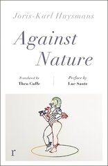 Against Nature (riverrun editions): a new translation of the compulsively readable cult classic kaina ir informacija | Fantastinės, mistinės knygos | pigu.lt