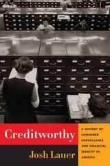 Creditworthy: A History of Consumer Surveillance and Financial Identity in America kaina ir informacija | Istorinės knygos | pigu.lt