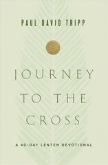 Journey to the Cross: A 40-Day Lenten Devotional kaina ir informacija | Dvasinės knygos | pigu.lt