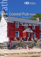 Coastal Pub Walks: North Wales: Walks to amazing coastal pubs on the Wales Coast Path kaina ir informacija | Knygos apie sveiką gyvenseną ir mitybą | pigu.lt