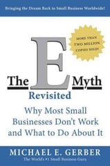 E-Myth Revisited: Why Most Small Businesses Don't Work and What to Do About It kaina ir informacija | Saviugdos knygos | pigu.lt