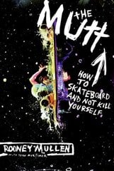 Mutt: How to Skateboard and Not Kill Yourself цена и информация | Книги о питании и здоровом образе жизни | pigu.lt