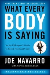 What Every BODY is Saying: An Ex-FBI Agent's Guide to Speed-Reading People kaina ir informacija | Saviugdos knygos | pigu.lt