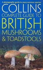 Collins Complete British Mushrooms and Toadstools: The Essential Photograph Guide to Britains Fungi kaina ir informacija | Knygos apie sveiką gyvenseną ir mitybą | pigu.lt