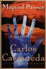 Magical Passes: The Practical Wisdom of the Shamans of Ancient Mexico kaina ir informacija | Saviugdos knygos | pigu.lt