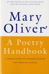 Poetry Handbook: A Prose Guide to Understanding and Writing Poetry цена и информация | Исторические книги | pigu.lt