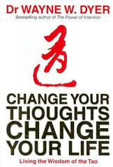 Change Your Thoughts, Change Your Life: Living The Wisdom Of The Tao kaina ir informacija | Saviugdos knygos | pigu.lt