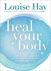 Heal Your Body: The Mental Causes for Physical Illness and the Metaphysical Way to Overcome Them цена и информация | Самоучители | pigu.lt