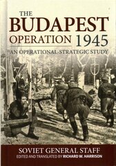 Budapest Operation (29 October 1944-13 February 1945): An Operational-Strategic Study kaina ir informacija | Istorinės knygos | pigu.lt