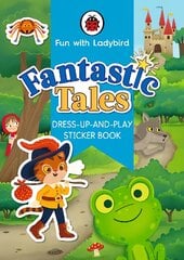 Fun With Ladybird: Dress-Up-And-Play Sticker Book: Fantastic Tales kaina ir informacija | Knygos mažiesiems | pigu.lt
