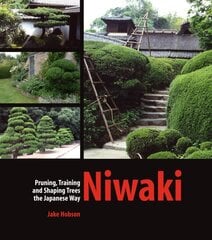 Niwaki: Pruning, Training and Shaping Trees the Japanese Way kaina ir informacija | Knygos apie sveiką gyvenseną ir mitybą | pigu.lt