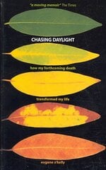 Chasing Daylight. How My Forthcoming Death Transformed My Life (UK Edition) UK Ed цена и информация | Самоучители | pigu.lt