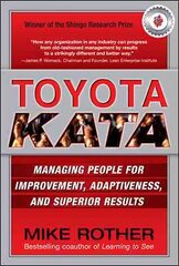 Toyota Kata: Managing People for Improvement, Adaptiveness and Superior Results цена и информация | Книги по экономике | pigu.lt