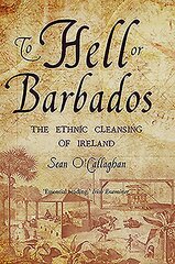 To Hell or Barbados: The ethnic cleansing of Ireland kaina ir informacija | Socialinių mokslų knygos | pigu.lt