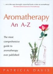 Aromatherapy An A-Z: The most comprehensive guide to aromatherapy ever published kaina ir informacija | Saviugdos knygos | pigu.lt