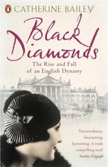 Black Diamonds: The Rise and Fall of an English Dynasty цена и информация | Исторические книги | pigu.lt