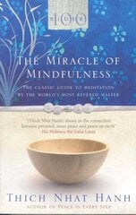 Miracle Of Mindfulness: The Classic Guide to Meditation by the World's Most Revered Master цена и информация | Самоучители | pigu.lt