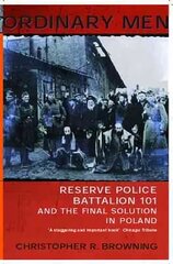 Ordinary Men: Reserve Police Battalion 11 and the Final Solution in Poland kaina ir informacija | Istorinės knygos | pigu.lt